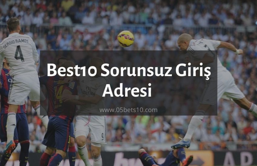 Best10 Sorunsuz Giriş Adresi 